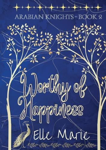 Worthy of Happiness: Arabian Knights - Book 2