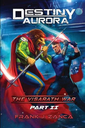 Destiny Aurora: The Visarath War Part II