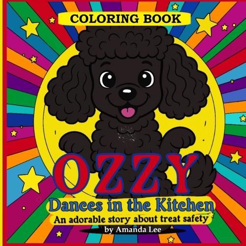 Ozzy Dances in the Kitchen - Coloring Book: An adorable coloring story about treat safety