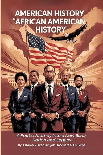 American History Is African American History: A Poetic Journey into a New Black Nation and Legacy