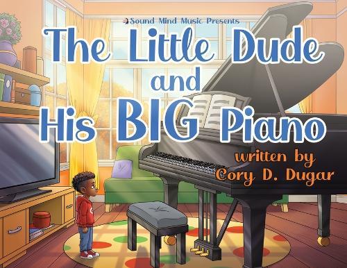 The Little Dude and His BIG Piano