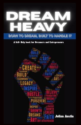Dream Heavy: Born To Dream. Built To Handle It