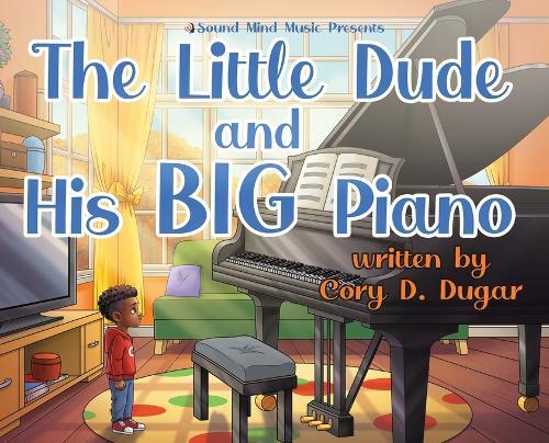 The Little Dude and His BIG Piano