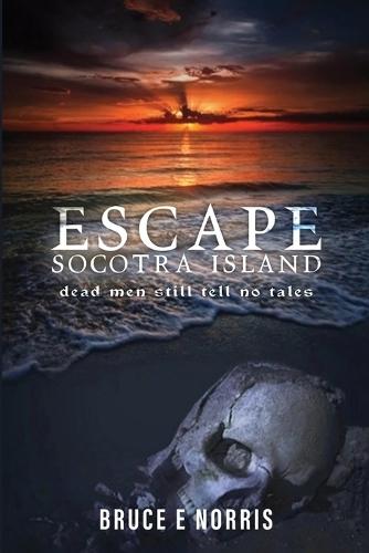ESCAPE Socotra Island...: dead men still tell no tales