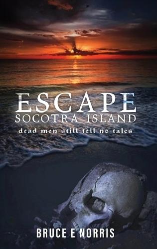 ESCAPE Socotra Island...: dead men still tell no tales