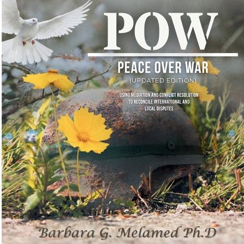 POW: Peace Over War: Using Mediation and Conflict Resolution to Reconcile International and Local Disputes
