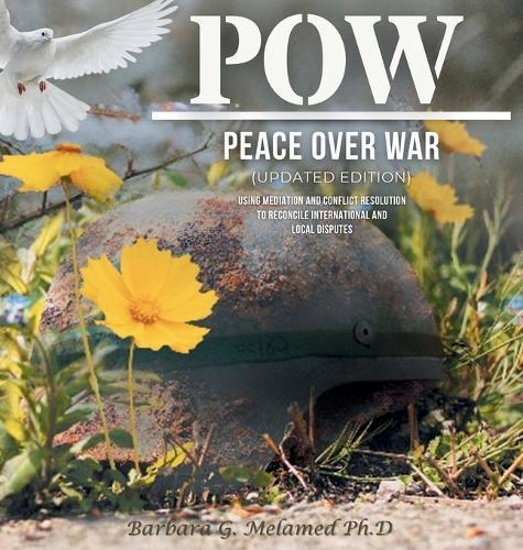 POW: Peace Over War: Using Mediation and Conflict Resolution to Reconcile International and Local Disputes