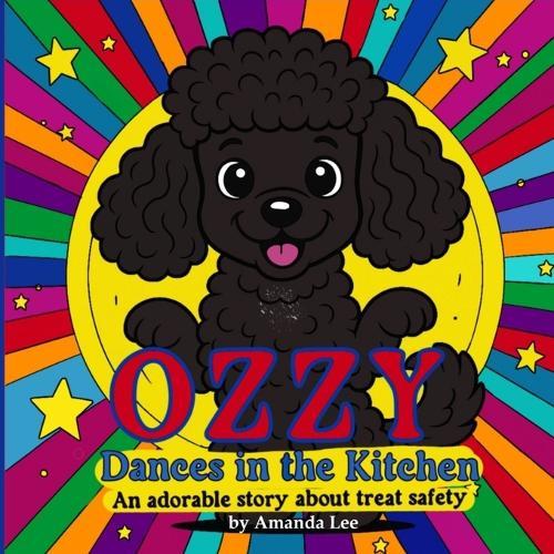 Ozzy Dances in the Kitchen: An adorable story about treat safety