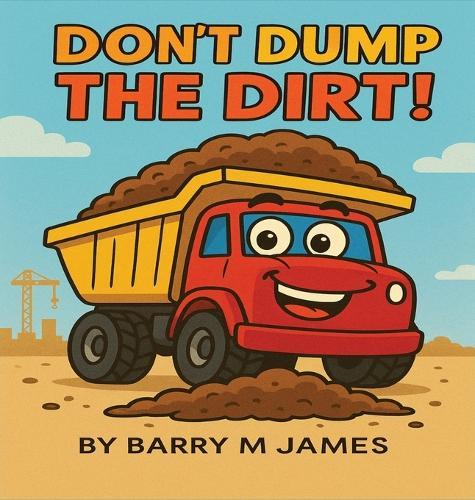Don't Dump The Dirt: Don't Dump The Dirt