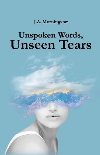Unspoken Words, Unseen Tears