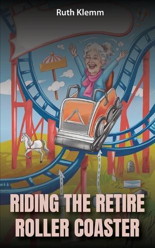 Riding the Retire Roller Coaster
