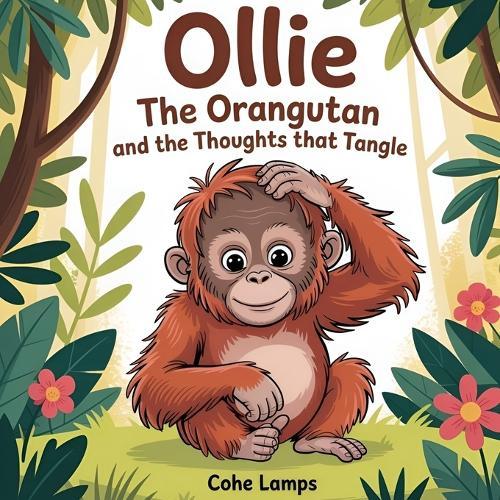 Ollie the Orangutan and the Thoughts That Tangle