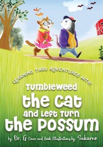 Discovery thru adventures with: Tumbleweed the Cat and Left Turn the Possum