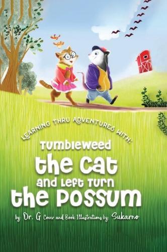 Discovery thru adventures with: Tumbleweed the Cat and Left Turn the Possum