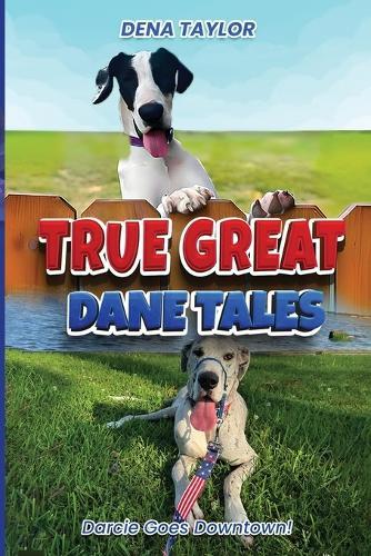 True Great Dane tales: Dilly-dally, Darcie goes downtown