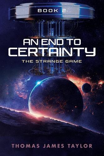 An End To Certainty Book 2: The Strange Game