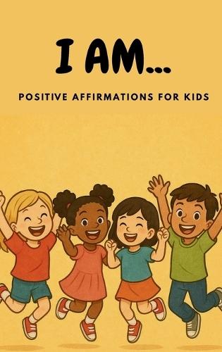 I AM... Positive Affirmations for Kids