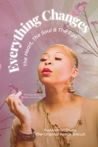 Everything Changes: The Heart, The Soul, & The Ego