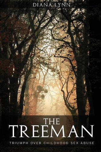 The Treeman: Triumph Over Childhood Sex Abuse