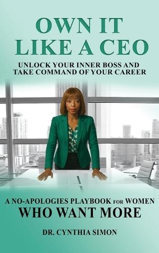 Own It Like a CEO Unlock Your Inner Boss and Take Command of Your Career