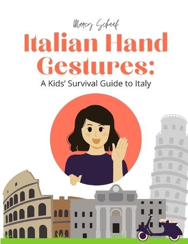 Italian Hand Gestures: A Kids' Survival Guide to Italy: A Survival Guide