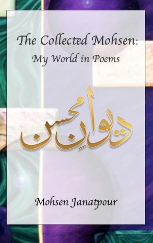 The Collected Mohsen: My World in Poems