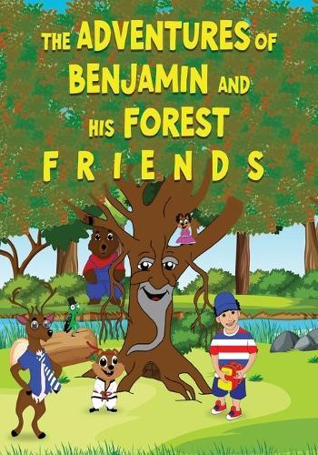 The Adventures of Benjamin and His Forest F R I E N D S