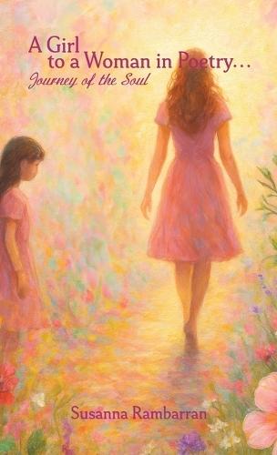A Girl To A Woman In Poetry...Journey of the Soul