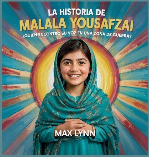 La Historia De Malala Yousafzai: Quién Encontró Su Voz En Una Zona De Guerra?