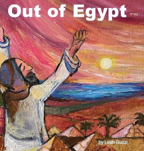 Out of Egypt: Story of Passover holiday - Age 8 and up