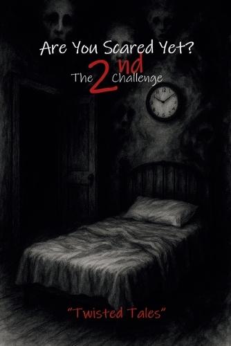Are You Scared Yet? The 2nd Challenge: Twisted Tales