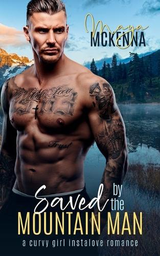 Saved By The Mountain Man: A Curvy Girl Instalove Romance