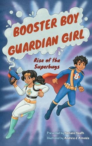 Booster Boy and Guardian Girl: Rise of the Superbugs