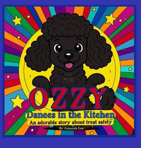Ozzy Dances in the Kitchen - Hardcover: An adorable story about treat safety