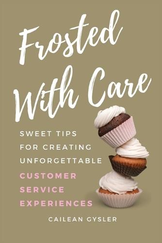 Frosted with Care: Sweet tips for creating unforgettable customer experiences