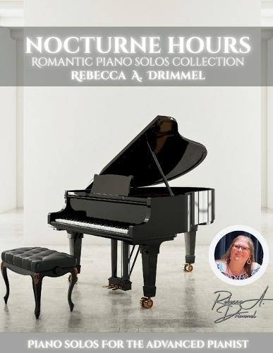 Nocturne Hours/Romantic Piano Solos Collection: Piano Solos for the Advanced Pianist