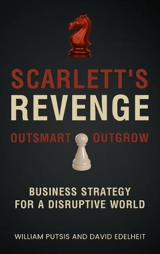 Scarlett's Revenge: Business Strategy For A Disruptive World