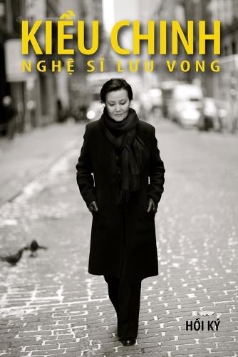 Kiều Chinh - Nghệ Sĩ Lưu Vong (soft cover - bw - 2025 edition)