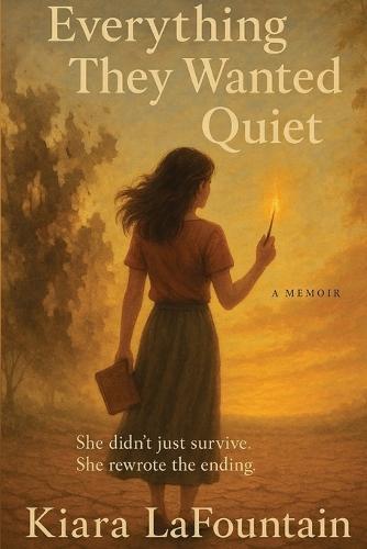 Everything They Wanted Quiet: A Memoir of Family Secrets, Survival, and Speaking the Truth Out Loud