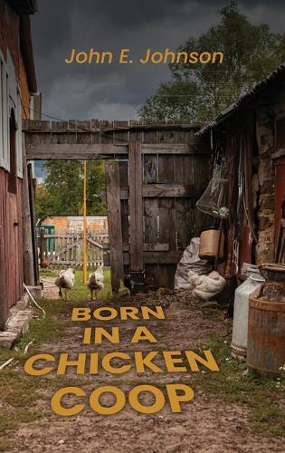 Born in a Chicken Coop