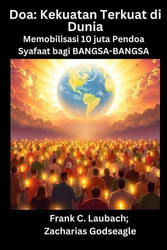 Doa - Kekuatan Terkuat di Dunia - Memobilisasi 10 juta Pendoa Syafaat bagi BANGSA-BANGSA