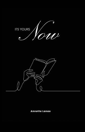 It's Yours Now: A Collection of Poetry