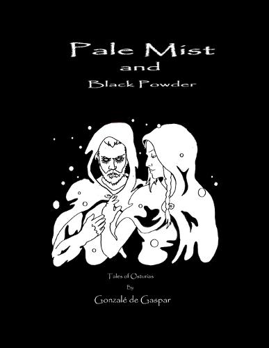 Pale Mist and Black Powder: Tales of Osturias