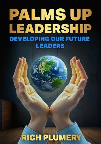Palms Up Leadership: Developing Our Future Leaders