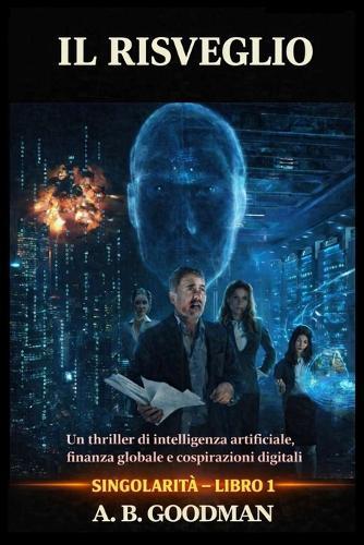 Il Risveglio: Un Techno-Thriller sull'Ascesa dell'Intelligenza Artificiale