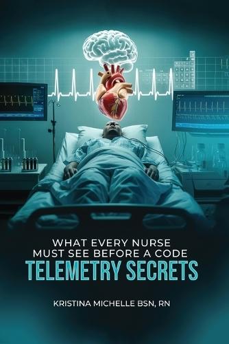 What Every Nurse Must See Before a Code: Telemetry Secrets