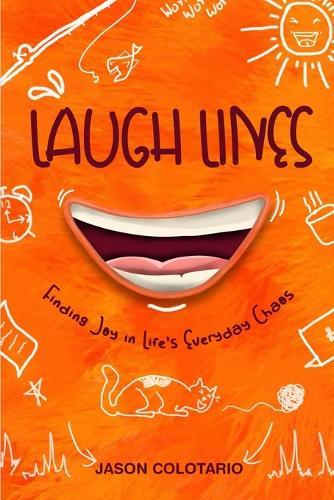 Laugh Lines: Finding Joy in Life's Everyday Chaos