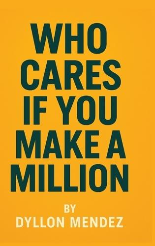 Who Cares If You Make A Million