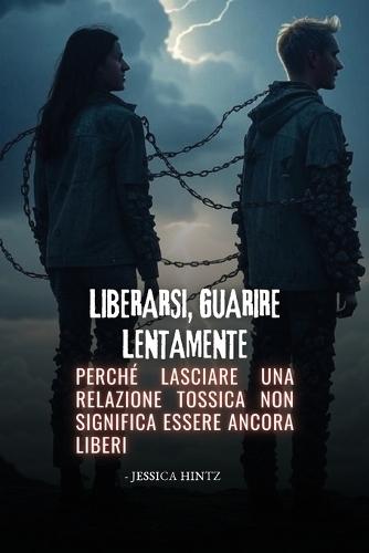 Liberarsi, guarire lentamente: Perché lasciare una relazione tossica non significa essere ancora liberi
