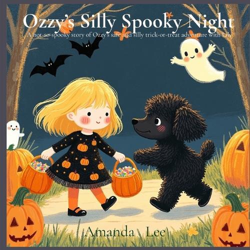 Ozzy's Silly Spooky Night: A Not-So-Spooky Story of Ozzy's Safe and Silly Trick-or Treat Adventure with Lily